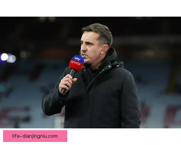 ITV世界杯解说阵容强势来袭 内维尔赖特基恩誓要超越BBC
